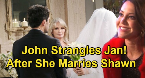 Days of Our Lives Spoilers: John Strangles Jan After She Becomes Shawn’s Wife – Dead Belle Claims Bring Raging Outburst