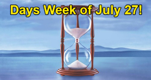 Days of Our Lives Spoilers Week of July 27: Kidnapper Curveball, Revenge Mayhem and Tragic Heartbreak
