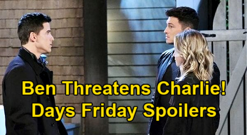 Days of Our Lives Spoilers: Friday, January 22 – Ben Threatens Charlie, Stops Claire Harassment – Gwen Tells Dad Jack Sob Story