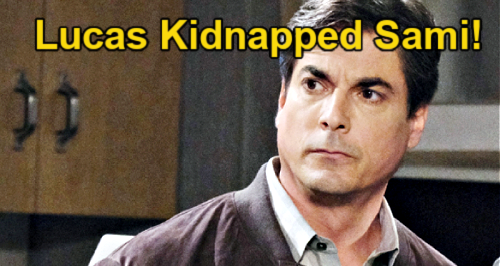 Days of Our Lives Spoilers: Lucas Revealed as Sami’s Kidnapper – Reunion Plan Backfires Spectacularly