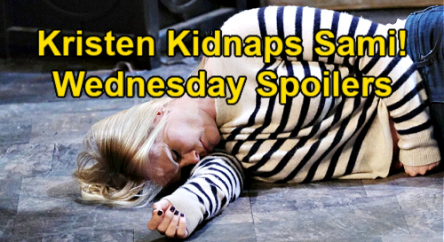 Days of Our Lives Spoilers: Wednesday, May 12 – Kristen Drugs & Kidnaps Sami – Nicole Betrays Eric with Xander