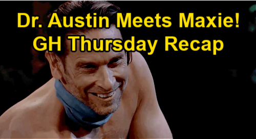 General Hospital Spoilers: Thursday, May 27 Recap – Roger Howarth Debuts as Austin, Hiker Doctor Delivers Maxie’s Baby
