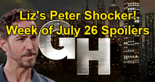 General Hospital Spoilers: Week of July 26 – Peter Bomb Rocks Liz – Sam & Shawn’s Shooter Search – Monica’s Chief of Staff Pick