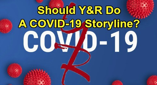 Should The Young and the Restless Do a COVID-19 Storyline When New Y&R Episodes Return?