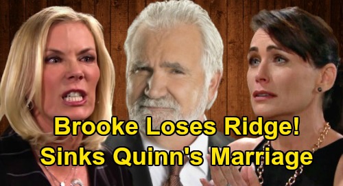 The Bold and the Beautiful Spoilers: Brooke Loses Ridge To Shauna - Sinks Quinn’s Marriage, Fights for Eric Divorce?