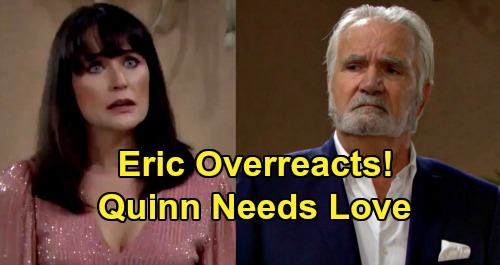 The Bold and the Beautiful Spoilers: Eric's Overreaction Slammed – Quinn Needs Support, Deserves Husband's Love