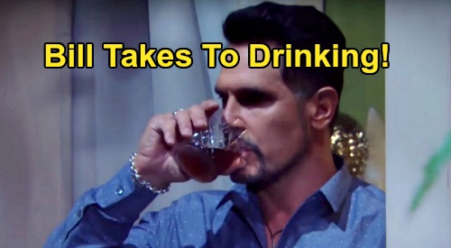 The Bold and the Beautiful Spoilers Update: Tuesday, August 25 – Bill Drinks to Cope with Heartache – Ridge Bails on Brooke Steaminess
