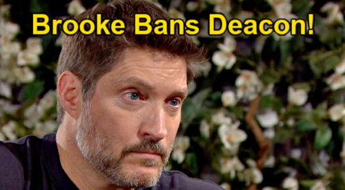 The Bold and the Beautiful Spoilers: Brooke Bans Deacon from Life & Home – Honors Ridge’s Terms to Move Back In