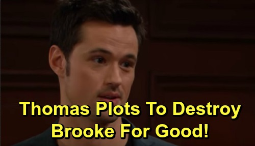 The Bold and the Beautiful Spoilers: Thomas Plots to Destroy Brooke Once and For All – Recruits Quinn’s Dark Side To Make It Happen