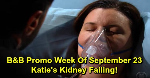 The Bold and the Beautiful Spoilers: Week of September 23 Promo – Katie’s Kidney Failure, Will Die Without Transplant – Bill and Logans Rally