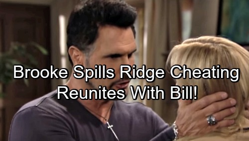 The Bold and the Beautiful Spoilers: Brooke’s Bumps Into Bill, Spills Ridge-Quinn Betrayal – Brill Reunite
