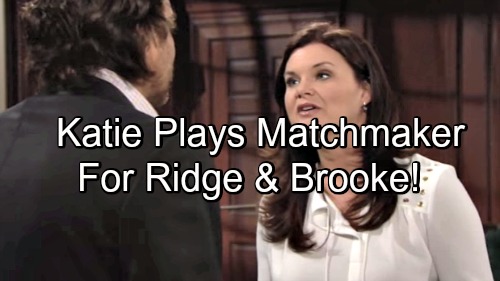 ‘The Bold and the Beautiful’ Spoilers: Katie Sabotages Bill’s Romance – Plays Matchmaker to Help Ridge Win Brooke’s Heart