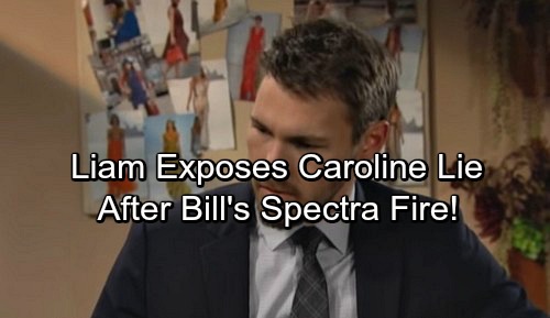 The Bold and the Beautiful Spoilers: Liam Explodes Over Bill’s Spectra Fire - Tells Thomas Caroline's NOT Dying
