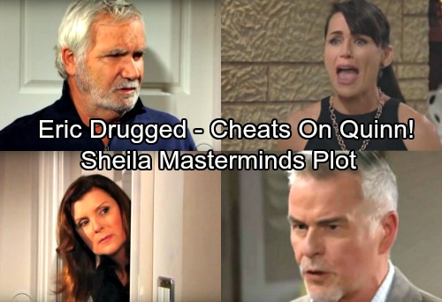 The Bold and the Beautiful Spoilers: Eric Drugged, Cheats on Quinn With Sheila In Epic Storyline Twist