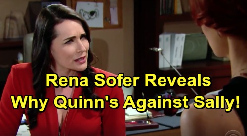 The Bold and the Beautiful Spoilers: Rena Sofer Spills Reason Why Quinn’s Against Sally – Teases Scary Sabotage