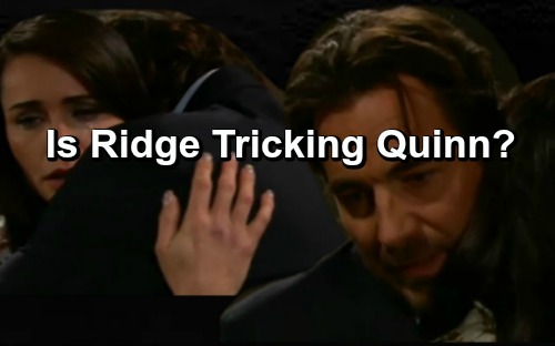 The Bold and the Beautiful Spoilers: Is Ridge's New Attitude Towards Quinn Sincere or Is He Tricking Her?