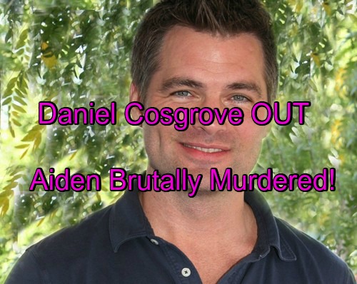 ‘Days of Our Lives’ Spoilers: Daniel Cosgrove Out at DOOL – Aiden Brutally Murdered