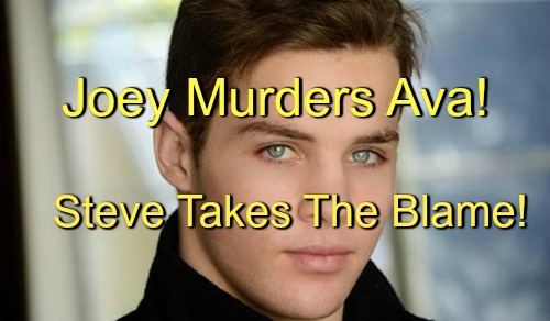 Days of Our Lives (DOOL) Spoilers: Joey Murders Ava – Steve Gives False Confession to Protect Son