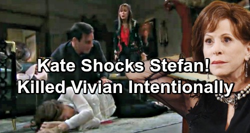 Days of Our Lives Spoilers: Kate Drops Bomb On Stefan - Reveals She Murdered Vivian On Purpose