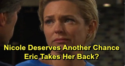 Days of Our Lives Spoilers: Nicole Deserves Another Chance – Is Judgmental Eric Being Too Hard on His True Love?