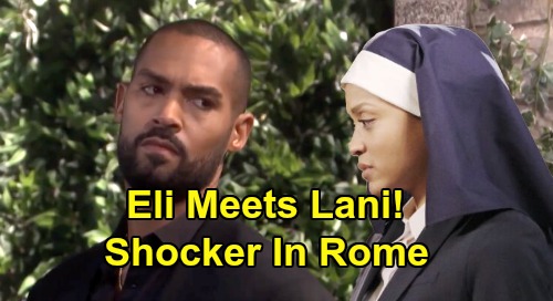 Days of Our Lives Spoilers: Gabi’s Mission Puts Eli in Lani’s Path – Leads To Shock Meeting In Rome