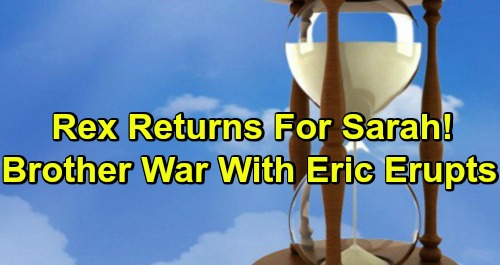 Days of Our Lives Spoilers: Rex Returns, Seeks Eric’s Help to Win Back Sarah – Complicated Love Triangle Brings Brother War