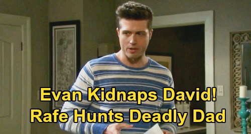 Days of Our Lives Spoilers: David Kidnapped After Evan Snaps, Daddy’s Darkness Triggered – Rafe’s Desperate Rescue Mission?