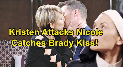 Days of Our Lives Spoilers: Kristen Attacks Nicole for Kissing Brady – Catfight Breaks Out After Salem Return