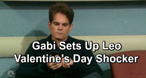 Days of Our Lives Spoilers: Gabi Tricks Leo – Sets Up Massive Valentine’s Day Shocker