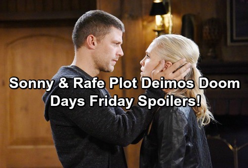 Days of Our Lives Spoilers: Rafe Schemes with Sonny For Deimos Downfall – Eric and Brady Reconnect – Nicole’s Secret in Jeopardy