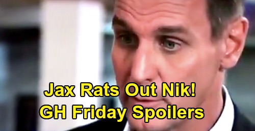 General Hospital Spoilers: Friday, January 31 – Carly Wants Brando Answers from Gladys – Jax Rats Out Nik – Nina Explodes at Valentin