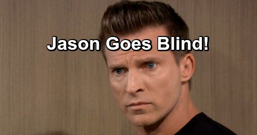 General Hospital Spoilers: Jason Goes Blind, Sam Blows Shiloh Plot – Vengeful Cult Leader Goes After Kristina