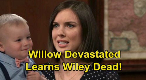 General Hospital Spoilers: Willow Devastated by Dead Wiley Blow – Brad’s Deception Turns Her World Upside Down
