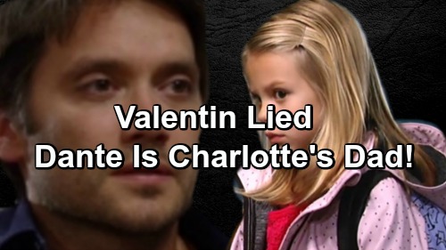 General Hospital Spoilers: Claudette Reveals Valentin Lied - Dante is Charlotte's Real Biological Father