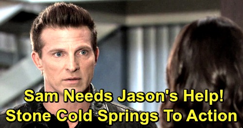 General Hospital Spoilers: Sam Asks For Jason's Help - Stone Cold Deals With Sinister Threats