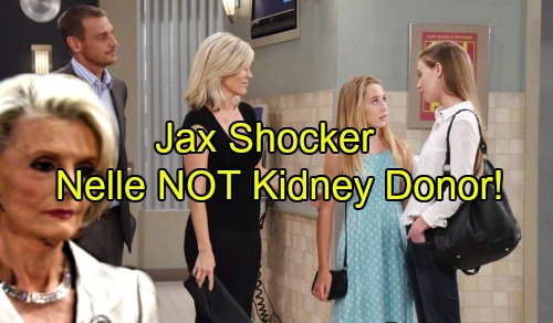 General Hospital Spoilers: Nelle is Not Josslyn’s Kidney Donor – Jax Reveals Shocking Truth
