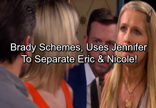 Days of Our Lives Spoilers: Brady Schemes to Stop Eric and Nicole’s Romance, Uses Jennifer To Distract Eric