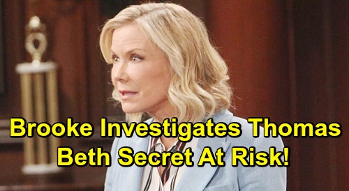 The Bold and the Beautiful Spoilers: Brooke Suspicious of Thomas – Beth Secret at Risk as Grandma Digs for Answers