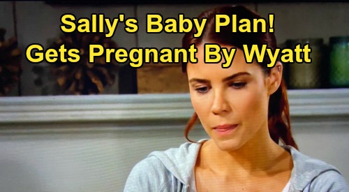 The Bold and the Beautiful Spoilers: Sally’s Baby Plan - Gets Pregnant With Wyatt’s Child, Then Fakes Miracle Cure?