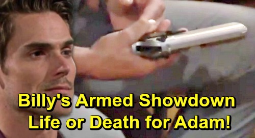 The Young and the Restless Spoilers: Billy’s Armed Showdown with Adam – Gun Confrontation Leads to Life or Death Choice