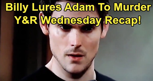The Young and the Restless Spoilers: Wednesday, August 28 Recap – Billy Lures Adam to Road Where Delia Died – Alarm Bells for Chloe