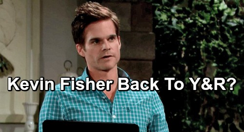 young and the restless spoilers kevin fisher greg rikaart yr
